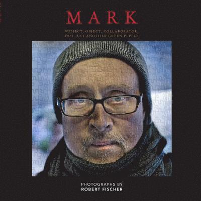 Robert Fischer - Mark: Subject, Object, Collaborator, Not Just Another Green Pepper, Häftad