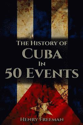 Henry Freeman - History of Cuba in 50 Events, Häftad. Tillgänglighet: Tillfälligt slut