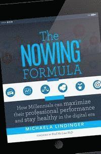 Michaela Lindinger - The NOWING(R) Formula: How Millennials can maximize their professional performance and stay healthy in the digital era, Häftad. Tillgänglighet: Lägg i varukorg