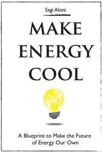 Cheri Hanson - Make Energy Cool: A Blueprint to Make the Future of Energy Our Own, Häftad. Tillgänglighet: Lägg i varukorg