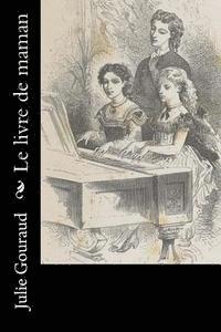 Julie Gouraud - Le livre de maman, Häftad