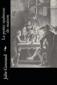 Julie Gouraud - La petite maîtresse de maison, Häftad