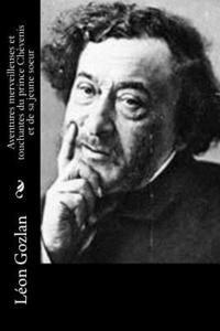Leon Gozlan - Aventures merveilleuses et touchantes du prince Chèvenis et de sa jeune soeur, Häftad