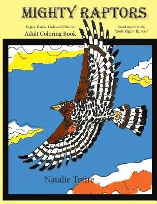 Natalie J. Totire - Mighty Raptors Coloring Book: Eagles, Hawks, Owls, and Vultures Adult Coloring Book, Häftad. Tillgänglighet: Lägg i varukorg
