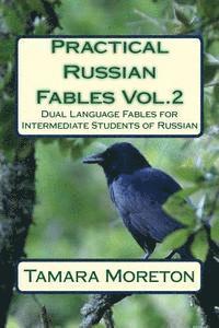 Practical Russian Fables Vol.2: Dual Language Fables for Intermediate Students of Russian