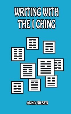 Anna Nilsen - Writing With The I Ching, Häftad. Tillgänglighet: Lägg i varukorg