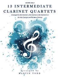 Martin Todd - 13 Intermediate Clarinet Quartets - Score, Häftad