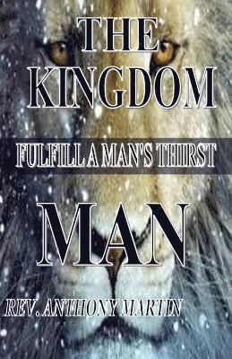 Anthony Martin, Anthony Martin - The Kingdom Man: FulFill A Man's Thirst, Häftad. Tillgänglighet: Lägg i varukorg