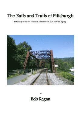 Bob Regan - The Rails and Trails of Pittsburgh, Häftad
