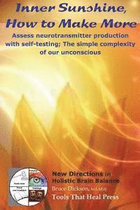 Inner Sunshine, How to Make More: Assess neurotransmitter production with self-testing; The simple complexity of our unconscious