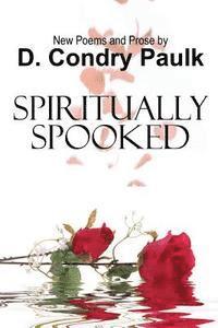 D. Condry-Paulk - Spiritually Spooked: New Poems and Prose, Häftad