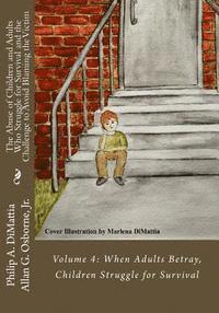 Allan G. Osborne Jr - The Abuse of Children and Adults Who Struggle for Survival and the Challenge to Avoid Blaming the Victim: Volume 4: When Adults Betray, Children Strug, Häftad. Tillgänglighet: Lägg i varukorg