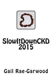 SlowItDownCKD 2015