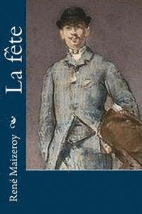 Rene Maizeroy - La fête, Häftad. Tillgänglighet: Lägg i varukorg