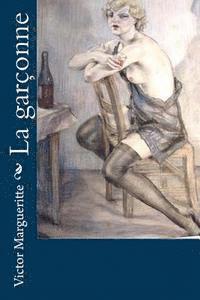 Victor Margueritte - La garçonne, Häftad. Tillgänglighet: Lägg i varukorg