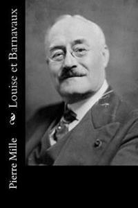 Pierre Mille - Louise et Barnavaux, Häftad. Tillgänglighet: Lägg i varukorg