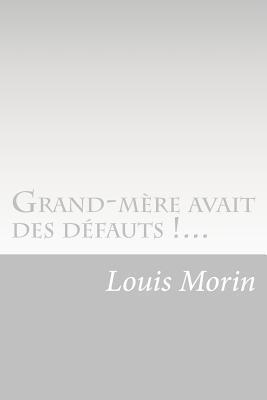 Louis Morin - Grand-mère avait des défauts !..., Häftad. Tillgänglighet: Lägg i varukorg