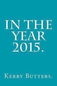 Kerry Butters - In the Year 2015., Häftad. Tillgänglighet: Lägg i varukorg