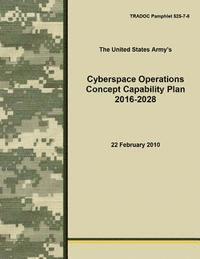 The United States Army, Penny Hill Press - Cyberspace Operations Concept Capability Plan 2016-2028, Häftad