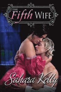 Sahara Kelly - The Fifth Wife: A Risqué Regency Romance, Häftad