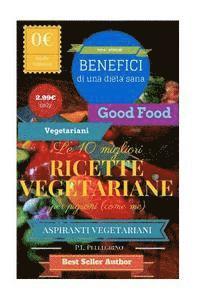 Pietro L. Pellegrino - Le 10 migliori ricette vegetariane per pigroni (come me): ricette vegetariane veloci, come preparare piatti vegetariani, dieta vegetariana, libro rice, Häftad. Tillgänglighet: Lägg i varukorg