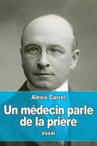 Alexis Carrel - Un médecin parle de la prière, Häftad. Tillgänglighet: Lägg i varukorg