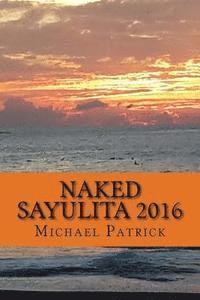 Michael Patrick - Naked Sayulita 2016: Unauthorized Guide, Häftad. Tillgänglighet: Lägg i varukorg