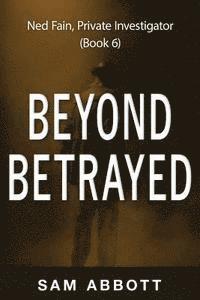 Sam Abbott - Beyond Betrayed: Ned Fain Private Investigator, Häftad. Tillgänglighet: Lägg i varukorg