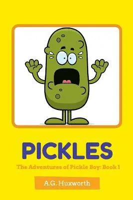 A. G. Huxworth - Pickles: The Adventures of Pickle Boy: Book 1, Häftad. Tillgänglighet: Lägg i varukorg