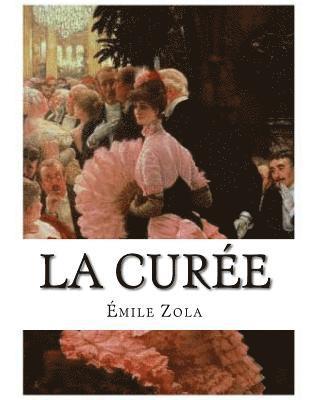 Émile Zola, Jhon La Cruz - La Curée, Häftad. Tillgänglighet: Lägg i varukorg