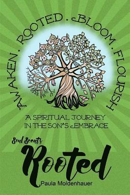 Paula Moldenhauer - Soul Scents: Rooted: A Spiritual Journey in the Son's Embrace, Häftad. Tillgänglighet: Lägg i varukorg