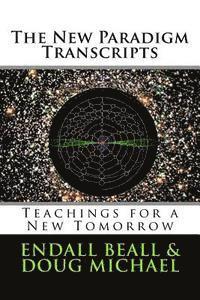 Doug Michael, Endall Beall - The New Paradigm Transcripts: Teachings for a New Tomorrow, Häftad