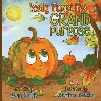 Sean Smith - Wally Pumpkin's Grand Purpose, Häftad. Tillgänglighet: Lägg i varukorg