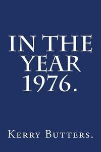 Kerry Butters - In the Year 1976., Häftad. Tillgänglighet: Lägg i varukorg
