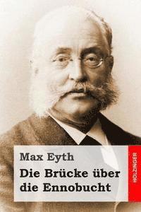 Max Eyth - Die Brücke über die Ennobucht, Häftad. Tillgänglighet: Lägg i varukorg