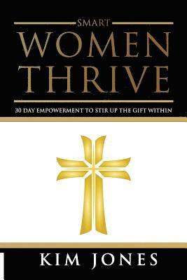 Kim Jones - Smart Women Thrive: 30 Day Inspiration to a better life, Häftad. Tillgänglighet: Lägg i varukorg