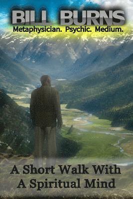 Bill Burns - A Short Walk With A Spiritual Mind, Häftad