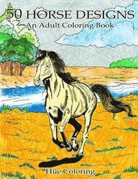 Hue Coloring, Emily Barret - 50 Lovely Horse Designs: An Adult Coloring Book, Häftad
