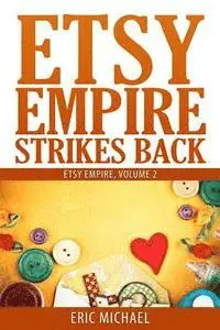 Eric Michael - Etsy Empire Strikes Back: Etsy Success with Etsy Promotion, Etsy Gift Cards and Etsy Coupon Codes for Sellers, Instagram for Etsy, YouTube for E, Häftad. Tillgänglighet: Lägg i varukorg