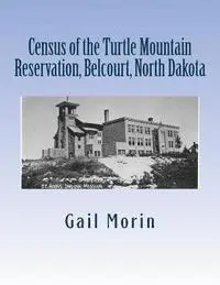 Gail Morin - Census of the Turtle Mountain Reservation, Belcourt, North Dakota: taken by J. E. Balmer on 1 Jan 1937, Häftad. Tillgänglighet: Lägg i varukorg