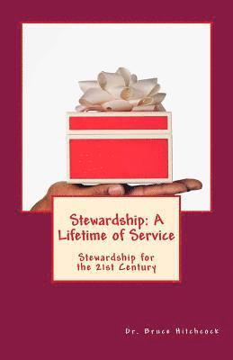 Bruce Hitchcock - Stewardship: A Lifetime of Service: Stewardship for the 21st Century, Häftad