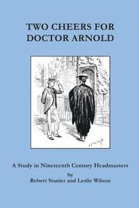 Leslie Wilson, Robert Stanier - Two Cheers for Doctor Arnold, Häftad