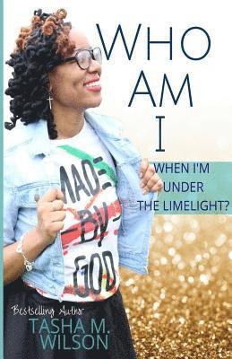Tasha M. Wilson - Who Am I When I'm Under the Limelight?, Häftad. Tillgänglighet: Lägg i varukorg