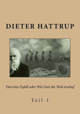 Dieter Hattrup - Darwins Zufall oder Wie Gott die Welt erschuf: Teil 1, Häftad. Tillgänglighet: Lägg i varukorg