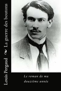 Louis Pergaud - La guerre des boutons: Le roman de ma douzième année, Häftad. Tillgänglighet: Lägg i varukorg