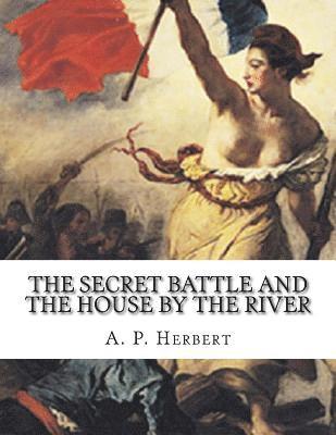 A. P. Herbert - The Secret Battle And The House By The River, Häftad. Tillgänglighet: Lägg i varukorg