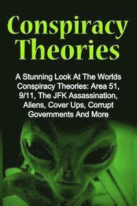 Derek Brady - Conspiracy Theories: A Stunning Look At The Worlds Conspiracy Theories: Area 51, 9/11, The JFK Assassination, Aliens, Cover Ups, Corrupt Go, Häftad. Tillgänglighet: Lägg i varukorg