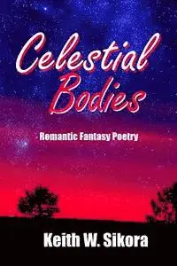 Keith W. Sikora - Celestial Bodies, Häftad. Tillgänglighet: Lägg i varukorg