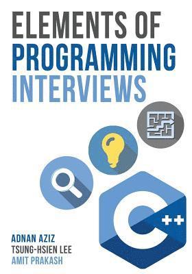 Tsung-Hsien Lee, Amit Prakash - Elements of Programming Interviews: The Insiders' Guide, Häftad. Tillgänglighet: Lägg i varukorg