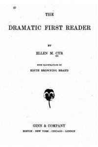 Ellen M. Cyr - The Dramatic First Reader, Häftad. Tillgänglighet: Lägg i varukorg